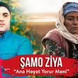 Samo Ziya - Ana Heyat Yorur Meni 2019 YUKLE.mp3
