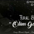 Tural Sedali - Olum Gelmir 2019  Yeni