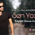 Haceli  Allahverdi - Sen Yoxsan 2019 Yeni