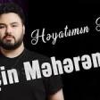 Elcin Meherremov - Heyatimin Belasi 2020 YUKLE.mp3