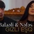 Balaeli Nefes- Gizli esq.mp3 yukle
