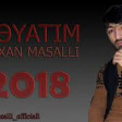 Orxan Masalli - Heyatim 2018 Excluzive