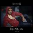 Ismail YK - Geber 2017 ARZU MUSIC