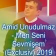 Amid Unudulmaz - Men Seni Sevmişem (Exclusiv) 2019