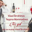 Vusal Ibrahimov & Yegane memmedova Tez Gel 2019 YUKLE.mp3