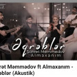 SOHRET MEMMEDOV FT ALMAXANIM - ƏQREBLER (2024).mp3