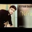 Xeyyam Dadasov - Nifret 2019 YUKLE.mp3