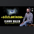 Elnur Valeh - Gozlerinde | 2019 Yeni