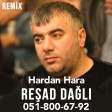 Hardan Hara - ( Resad, Namik, Bayram ) 2023 Remix