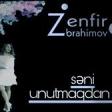Zenfira İbrahimova - səni unutmaqdan ötrü 2019 YUKLE.mp3
