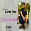 Semed Talib - Nebilim Ay Brat 2019(YUKLE)