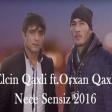 Elcin Qaxli ft Orxan Qaxli - Nece Sensiz - 2016 Dinamik.az