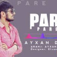 Ayxan Deniz - Pare Pare 2019 YUKLE MP3