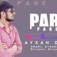 Ayxan Deniz - Pare Pare 2019 YUKLE MP3