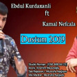 Ebdul Kurdexanli ft Kamal Neftcala - Dostum 2019 (Yeni)