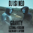 Dj isi Neo - Gravity (Lezginka Version) Galwaro x Jaydon