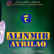 Elnur Valeh - Alinmir ayrilaq