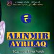 Elnur Valeh - Alinmir ayrilaq