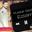 Vuqar Seda - Ezizim 2019