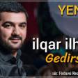 ilqar ilham - Gedirsen (2019 ) ŞEİR YUKLE.mp3
