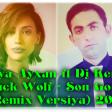 Roya Ayxan ft Dj Kenan Black Wolf - Son Gorus (Remix Versiya) 2018