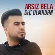 Arsız Bela - Geç Olmadan 2020 YUKLE.mp3