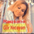 Reqsane Ismayilova - Gor Neceyem (YUKLE)