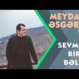 Meydan Esgerov - Sevmek bir bela (Yeni Versiya) 2020 YUKLE.mp3