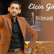 Elcin Goycayli- Bilmedi Qedrimi (YUKLE).mp3