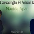 iLKiN Cerkezoglu FT Vusal Tenha - Menide Apar 2019 (Exlusive) MUSİQİLER.TK