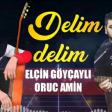 oruc elcin delim delim (YUKLE)
