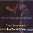 Tural Sedali Ft Canan - Hec Sevmemisen 2019 (YUKLE)