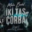 İki Tas Çorba — Mela Bedel