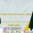 Tural Sedali Ft Oruc Amin - Neşe Çekim 2019 YUKLE .mp3