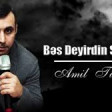 Amil Turkoba - Bes Deyirdin Sevirem 2019 YUKLE.mp3