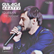 Gülağa Ağayev - Qurban Olduğum 2018 | YUKLE