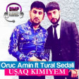Tural Sedali Ft Oruc Amin - Usaq Kimiyem 2018 / YÜKLƏ