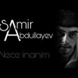 Samir Qemli Nece İnanim 2018 YUKLE MP3