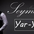 Seymur Memmedov - Yar yar (2018) YUKLE.mp3