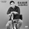 Samir İlqarli-Ele Getmisen-2018 DMP Music