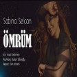 Sabina Selcan - Omrum  2019 YUKLE