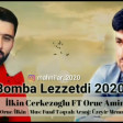 Ilkin Cerkezoglu  Oruc Amin - Bomba Lezzetdi 2020(YUKLE).mp3