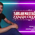 Tərlan Maştağalı - Zaman olaydı (2019) YUKLE.mp3