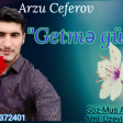 Arzu Ceferov Getme Gulum 2019 hit
