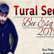 Tural Sedali - Bu Esq 2019 (YUKLE)