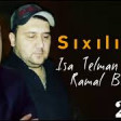 Isa Telmanoglu Ft Ramal Babazade - Sixiliram 2019 YUKLE.mp3