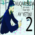 Vuqar Seda - Ay Yetim 2 2019| Yüklə|Скачать|Download