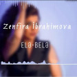 Zenfira İbrahimova - Ele Bele 2020(YUKLE)