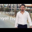Nahid Memmedov - Xeyali Esq (YUKLE)