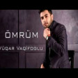 Vuqar Vaqifoglu - Omrum 2018
